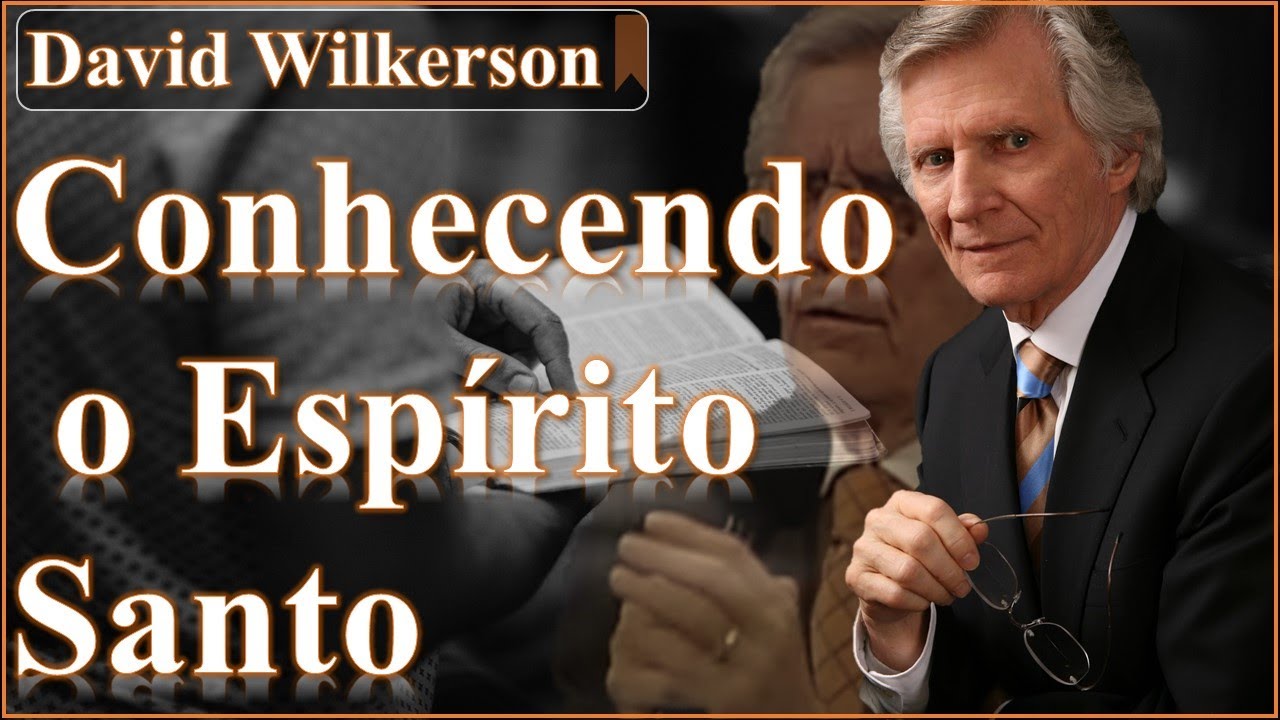 CONHECENDO O ESPÍRITO SANTO - DAVID WILKERSON (DUBLADO)
