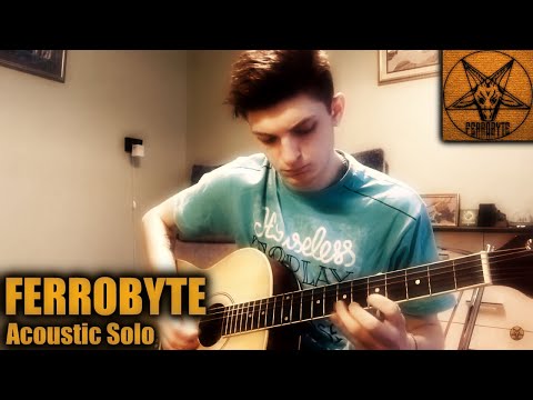 FERROBYTE - Acoustic Solo