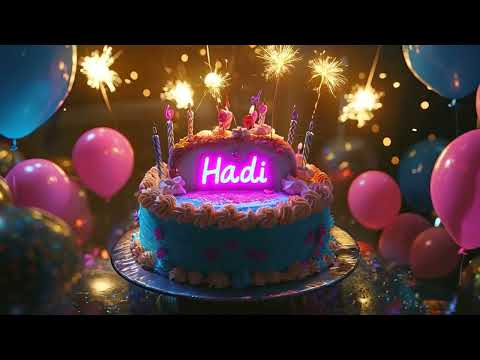Happy Birthday Hadi - Best Wishes, Love, and Songs