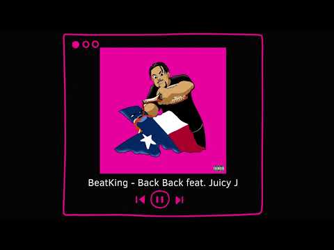 BeatKing - Back Back (feat. Juicy J)