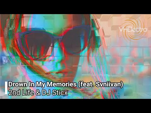 2nd Life & DJ Sticx - Drown In My Memories (feat. Svniivan)
