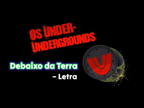 Debaixo Da Terra - Os Under-Undergrounds