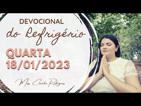 18/01/23 Devocional do Refrigério - reflexão e oração de hoje - Cláudia Rodrigues.