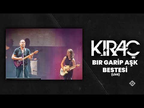 Kıraç - Bir Garip Aşk Bestesi (Live) | (Official Video)