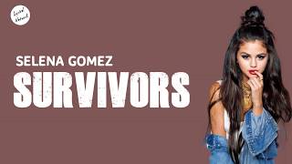 Selena Gomez - Survivors | Lyrics