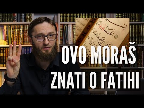 OVO MORAŠ ZNATI O FATIHI