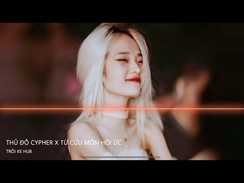 Thủ Đô Cypher x Từ Cửu Môn Hồi Ức (BT X Ducbui Remix) - Nhạc Boy Phố Xu Hướng Tiktok 2023