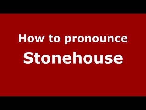 How to pronounce Stonehouse