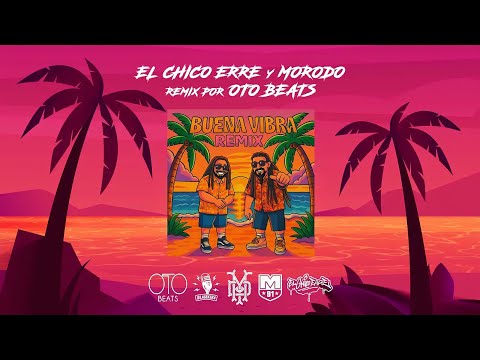 El Chico Erre x Morodo x Oto Beats | Buena Vibra (Remix)