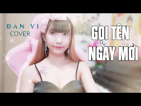 GỌI TÊN NGÀY MỚI - Như Quỳnh, Minh Tuyết, Tóc Tiên, Kỳ Phương Uyên (Võ Hoài Phúc) | Cover Đan Vi