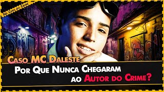 Caso Mc Daleste : Por que Ninguem Foi Responsabilizado ?