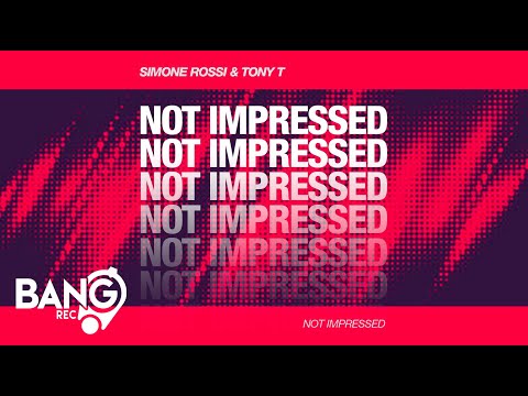 SIMONE ROSSI feat. Tony T - Not Impressed