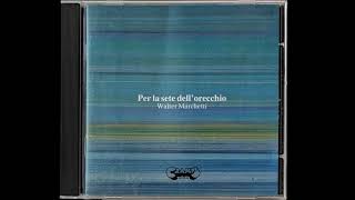 Walter Marchetti – Per La Sete Dell' Orecchio (1989)