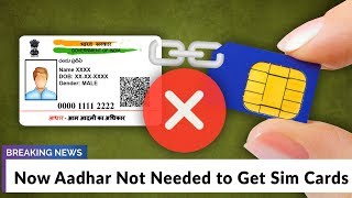 Now Aadhar Not Needed to Get Sim Cards