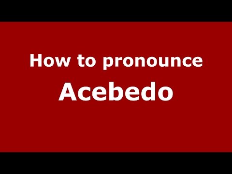 How to pronounce Acebedo