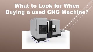 What to Look for When Buying a used CNC Machine?