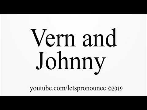 How to Pronounce Vern and Johnny