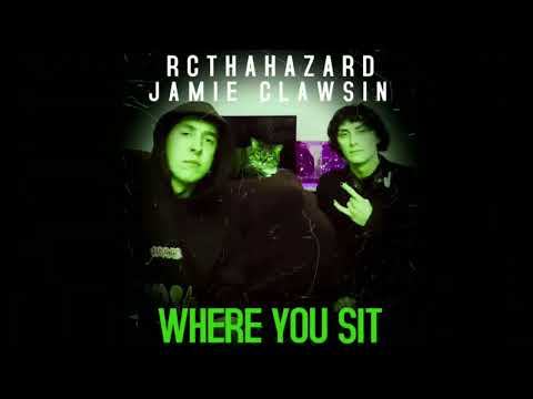 RcThaHazard - Where You Sit ft. Jamie ClaWsin