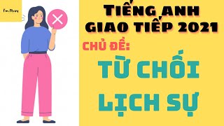 Học tiếng Anh giao tiếp cơ bản-Tuyệt chiêu từ chối lịch sự bằng tiếng Anh|I'm Mary