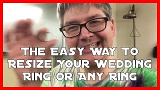 The Easy Way To Resize Your Wedding Ring Or Any Ring