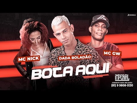 DADÁ BOLADÃO, MC GW E MC NICK - BOTA AQUI