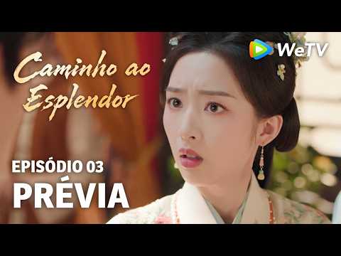 Caminho ao Esplendor EP03 | Prévia | Noivado secreto? Ela nega tudo | Ding Yuxi e Deng Enxi