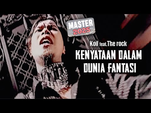 Koil feat.The Rock - Kenyataan Dalam Dunia Fantasy (Official Music Video) | MASTER 2025