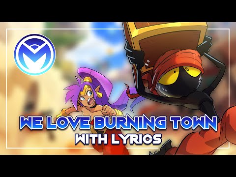 Shantae - We Love Burning Town - With Lyrics by Man on the Internet