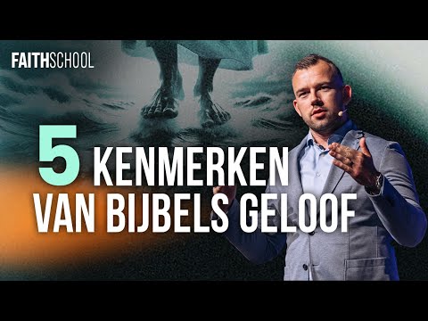 5 kenmerken van echt bijbels geloof - Les 4 - Faith School Live @ Voice of Faith
