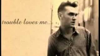 Morrissey - Trouble Loves Me + Lyrics