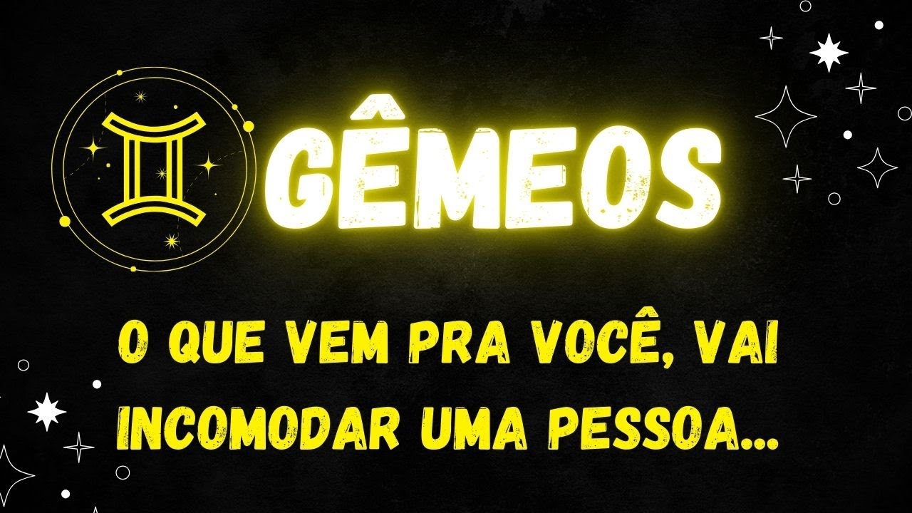 ♊️GÊMEOS🙄O QUE VEM PRA VOCÊ, VAI INCOMODAR UMA PESSOA...