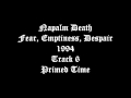 Napalm Death - Fear, Emptinrss, Despair - 1994 - Track 6 - Primed Time