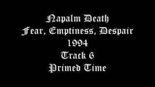 Napalm Death - Fear, Emptinrss, Despair - 1994 - Track 6 - Primed Time