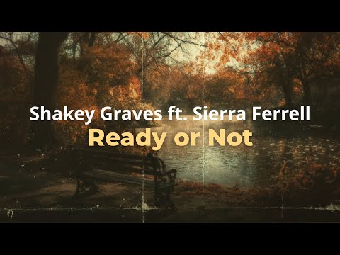 Shakey Graves - Ready or Not (feat. Sierra Ferrell) (Lyrics)