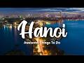 HANOI VIETNAM 12 Awesome Things To Do In Around Hanoi