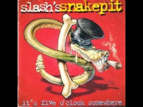 슬래시 (1995) Slash — Slash's Snakepit: It's Five O'Clock Somewhere [Full Album]