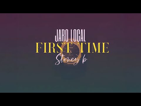 Jaro Local & Stoney B - First Time (Audio)
