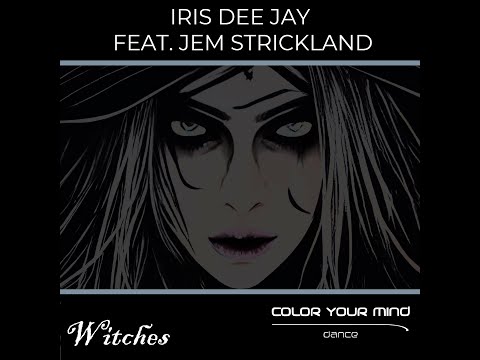 Iris Dee Jay Feat  Feat. Jem Strickland  - Witches