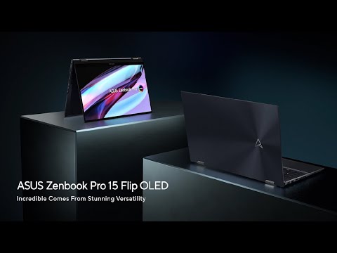 Incredible Comes From Stunning Versatility - ASUS Zenbook Pro 15 Flip OLED