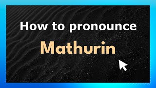 How to pronounce Mathurin