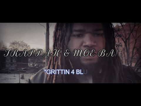 TRAPPAK x MOE BANDZ - GRITTIN FOR BLUES