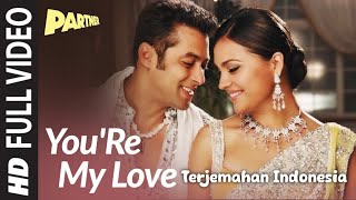 Download lagu Lirik You're My Love Terjemahan Indonesia | Partner | Salman Khan, Katrina Kaif, Govinda, Lara Dutta mp3 Download lagu Lirik You're My Love Terjemahan Indonesia | Partner | Salman Khan, Katrina Kaif, Govinda, Lara Dutta mp3