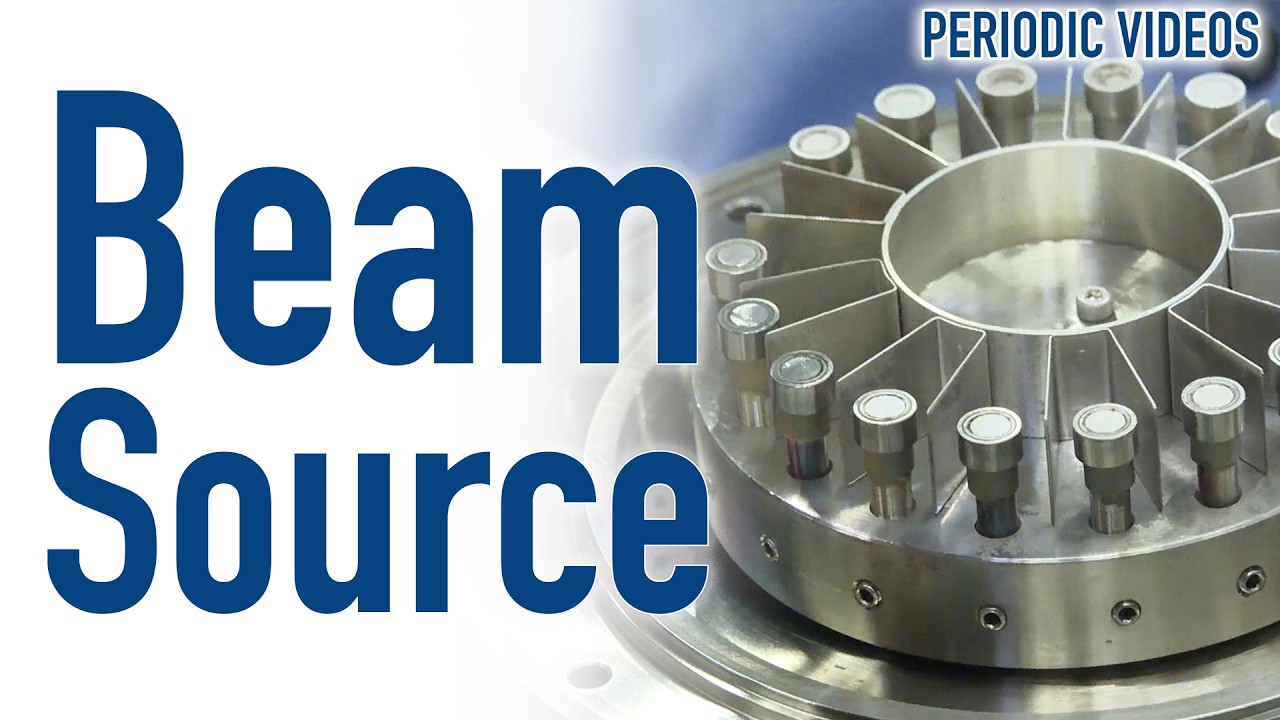 Creating an Ion Beam - Periodic Table of Videos