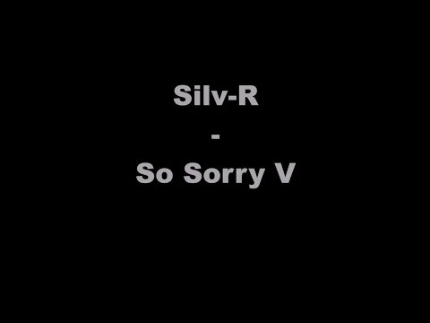 Silv-R - So Sorry V (OFFICIAL + LYRICS)