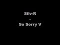 Silv-R - So Sorry V (OFFICIAL + LYRICS) 