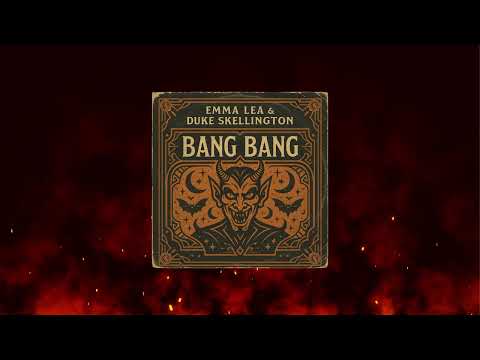 Emma Lea & Duke Skellington -  Bang Bang