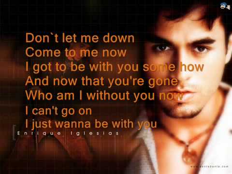 Enrique Iglesias---I Just Wanna Be With You. . .