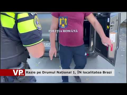 Razie pe Drumul Național 1, ÎN localitatea Brazi