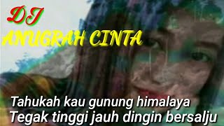 Download lagu Tahukah Kau Gunung Himalaya DJ ||🎼 ANUGRAH CINTA REMIX mp3