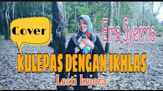 Download lagu Kulepas dengan ikhlas-lesti (cover) ema syerma-azie lesmana home recording mp3